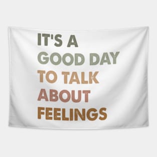 It's A Good Day to Talk About Feelings Funny Mental Health Tapestry