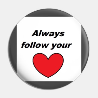 Always follow your Heart Pin