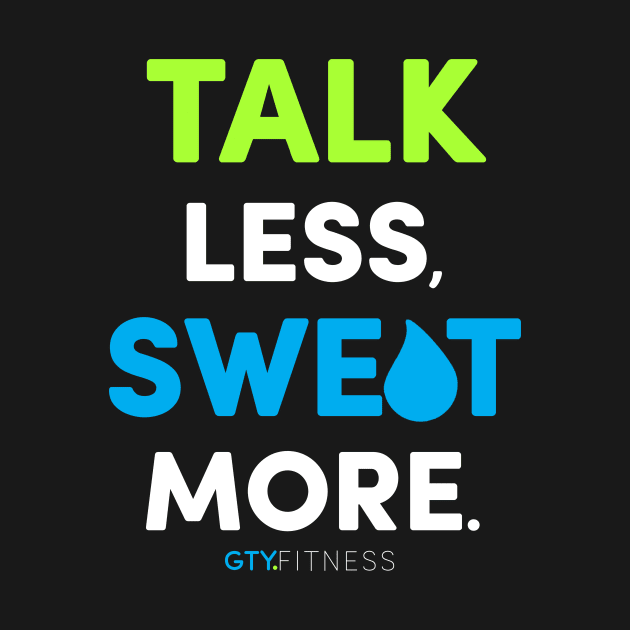 Talk Less, Sweat More by Smrllz