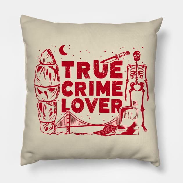 True Crime Lover Pillow by LoudMouthThreads