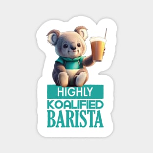 Just a Highly Koalified Barista Koala 4 Magnet