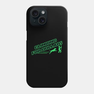 Climbing For Dollars! Phone Case