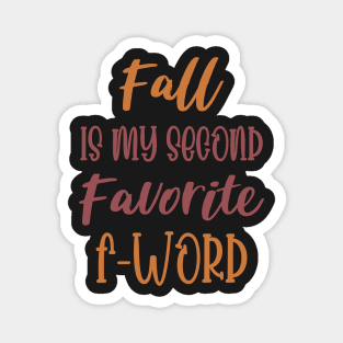 Fall is my second Favorite F Word - Funny Fall Autumn Halloween Quote Magnet