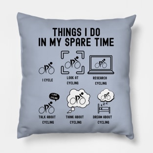 Things I Do in My Spare Time: Cycle (BLACK Font) Pillow