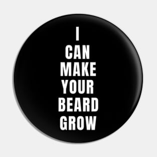 I Can Make Your Beard Grow Pin