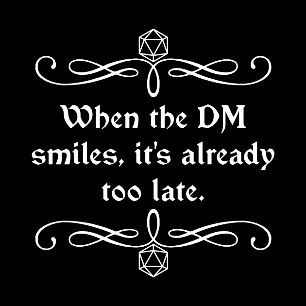 When the DM Smiles, It's Already Too Late. by robertbevan