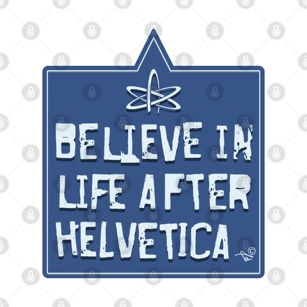 Helvetica Believer by Tai's Tees by TaizTeez