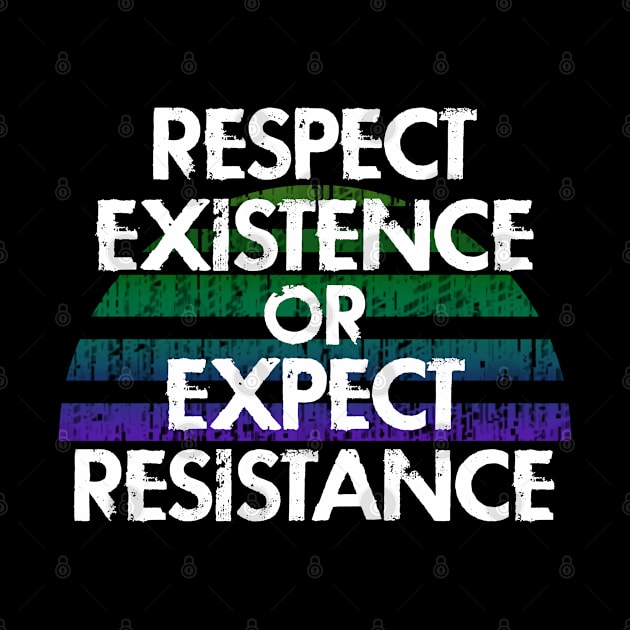 Respect existence or expect resistance. No justice, no peace. Racism ends with us. Silence is violence. End white supremacy. Anti-racist. United against racism. by IvyArtistic