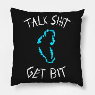 Talk Sh*t, Get Bit Pillow