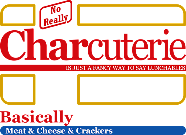 Charcuterie is just a fancy way to say lunchables Kids T-Shirt by PinnacleOfDecadence