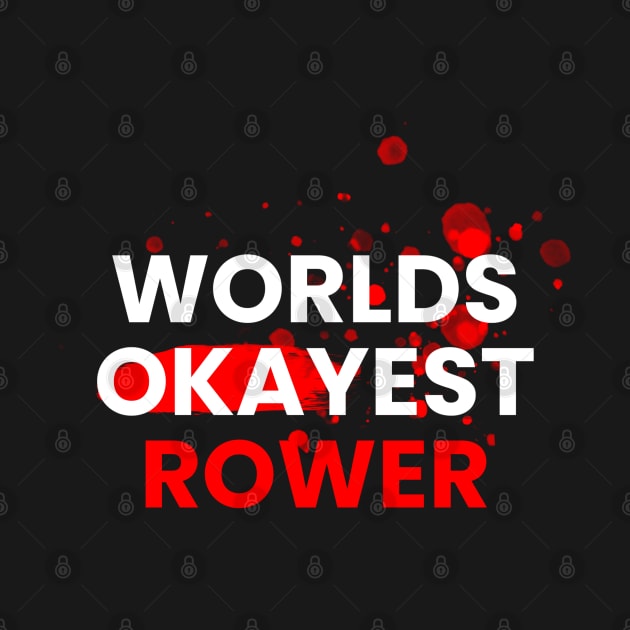 worlds okayest rower by Firts King