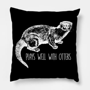 Plays Well With Otters - Otter Pillow