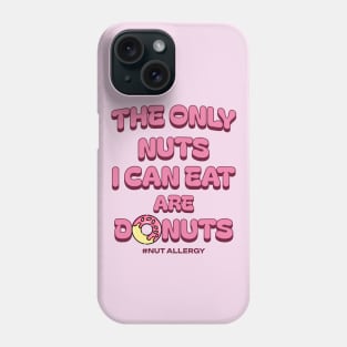 Funny Donut & Nut Saying Phone Case