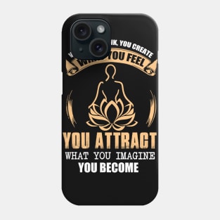 What You Think, You Become Inspirational Law of Attraction Gift Phone Case