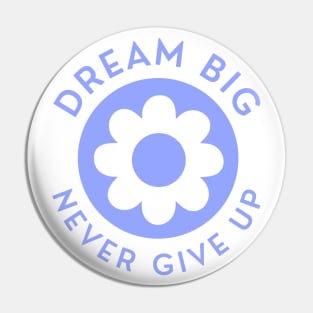 Dream Big Never Give Up. Retro Vintage Motivational and Inspirational Saying. Blue Pin