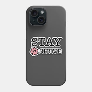 STAY PAW-SITIVE Phone Case