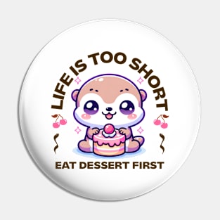 Life is Short Eat Dessert First Pin