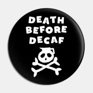 Death Before Decaf Pin