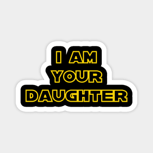 I Am Your Daughter Magnet