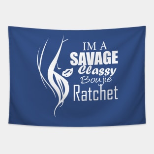 im a savage classy bougie ratchet Classic T-Shirt Tapestry