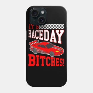 It's Raceday Bitches Race Day Auto Racing Street Phone Case