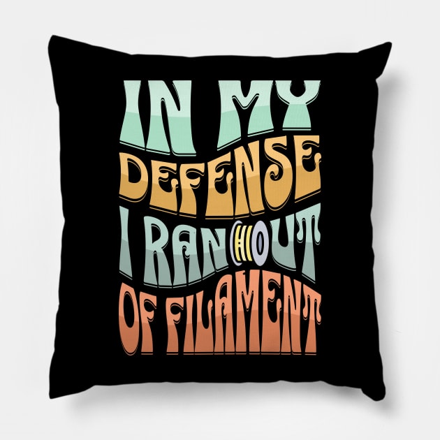 In my defense, I ran out of filament Pillow by ZombieTeesEtc