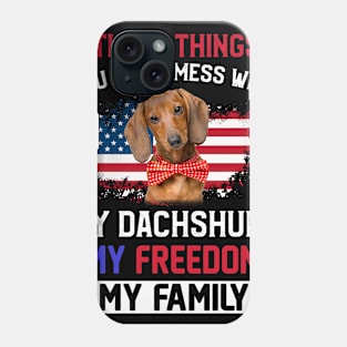 Three Things You Don_t Mess With T-shirt Dachshund Lovers Phone Case