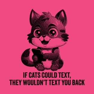 If Cats Could Text T-Shirt