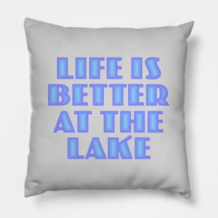 Life is Better at the Lake Pillow