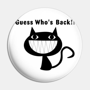 Guess Who's Back !! Pin