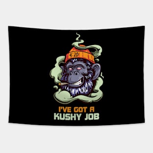 I´ve got a Kushy Job Cannabis Dispensary Budtender CBD Oil Tapestry