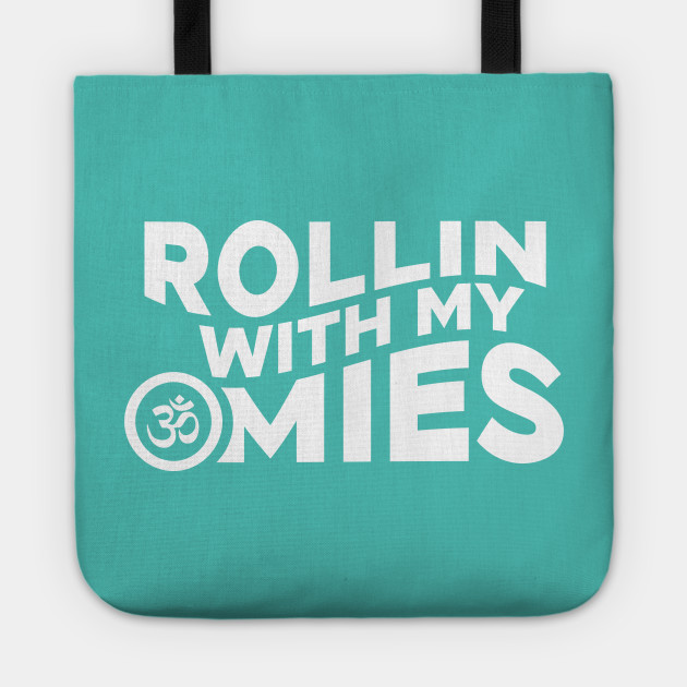 Rollin With My Omies Funny Meditation
