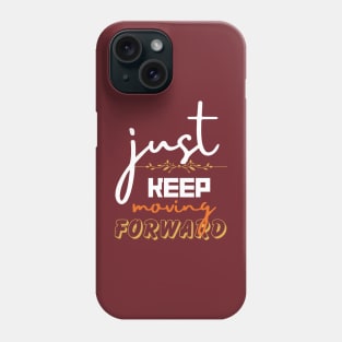 just keep moving forward Phone Case