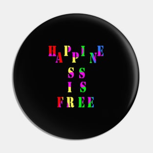 Happiness is free Pin