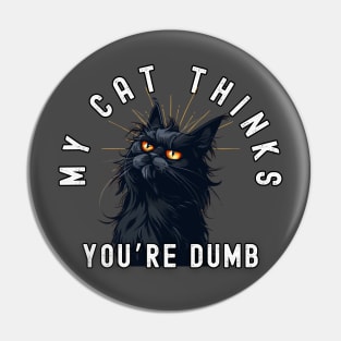 Funny Maine Coon Cat T-Shirt - "My Cat Thinks You're Dumb" - Perfect for Cat Lovers! Pin