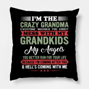 I'm The Crazy Grandma Mess With My Grandkids Your Better Run Pillow