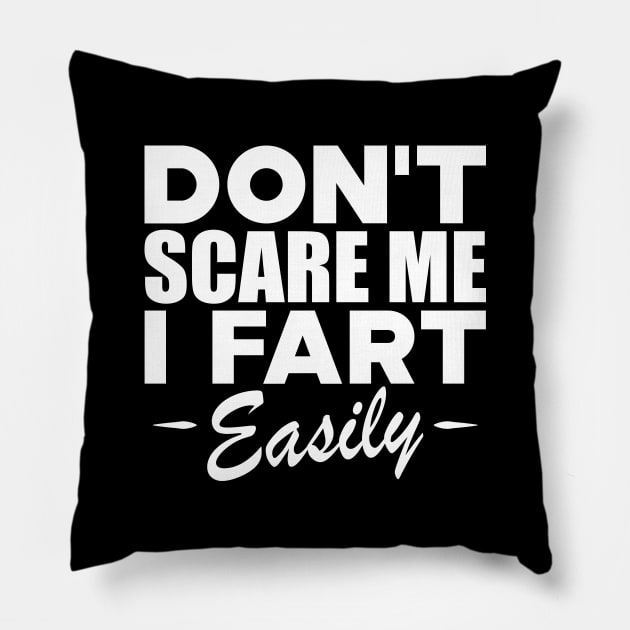 Farting - Don't scare me I fart easily w Pillow by KC Happy Shop