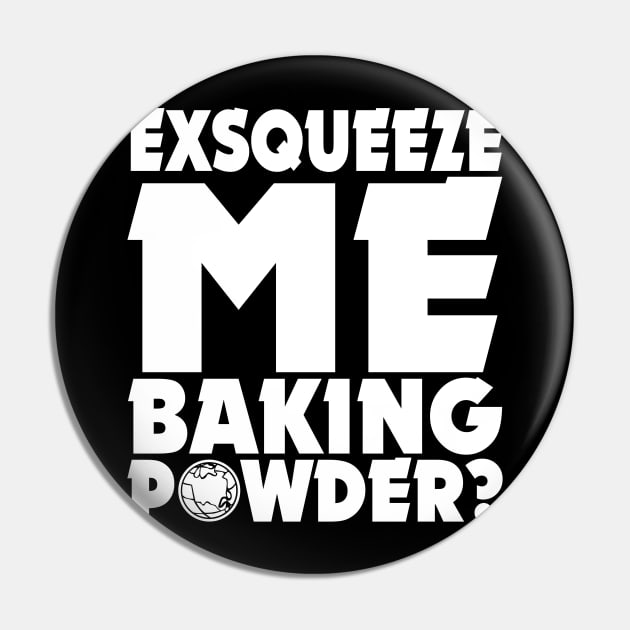 Wayne's World // Exsqueeze Me, Baking Powder? Pin by darklordpug