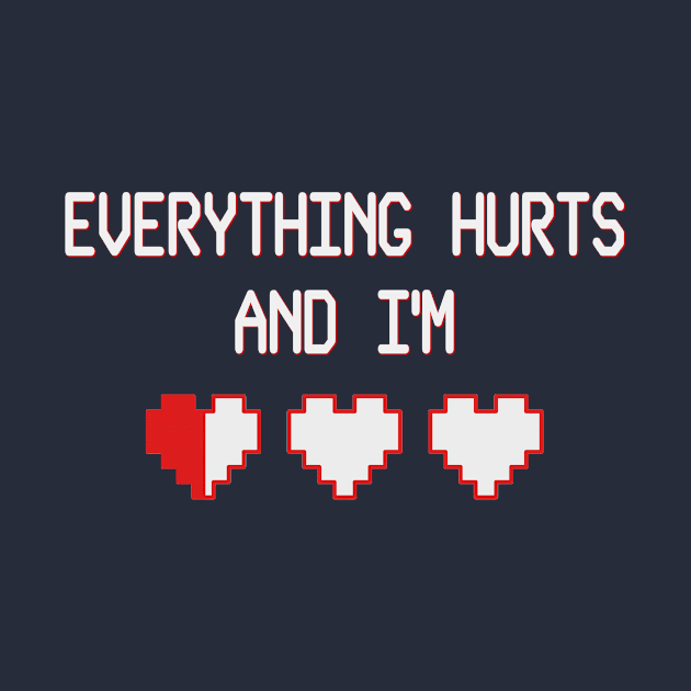 Everything Hurts And I'm Dying Vintage Gaming T-shirt by benhonda2