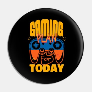 Plan For Today Gaming Addict Pin