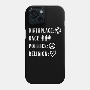 Birthplace: Earth Race: Human Politics: Freedom Religion: Love Statement For Human Values Phone Case