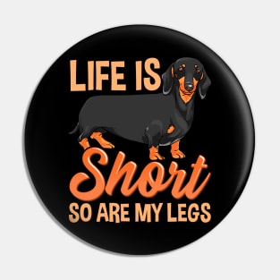 Life Is Short So Are My Legs Cute Dachshund Pin