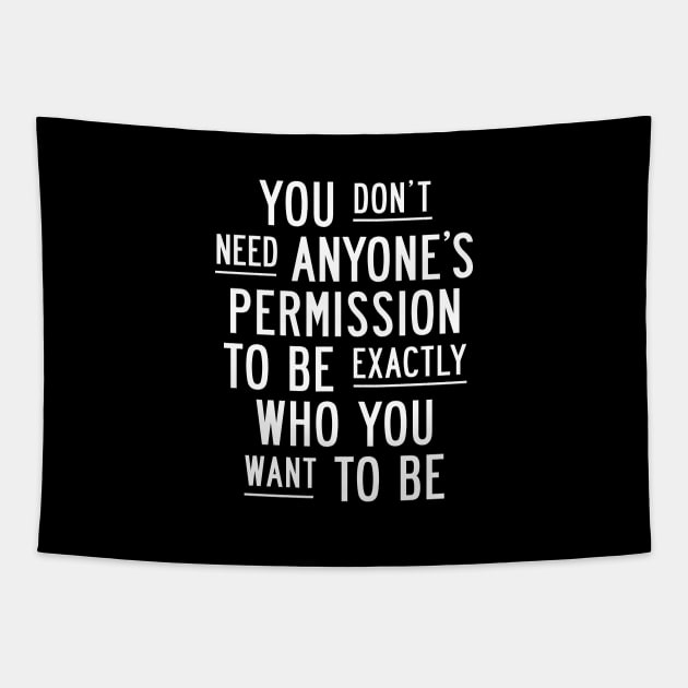 You Dont Need Anyones Permission to Be Exactly Who You Want to Be Tapestry by MotivatedType