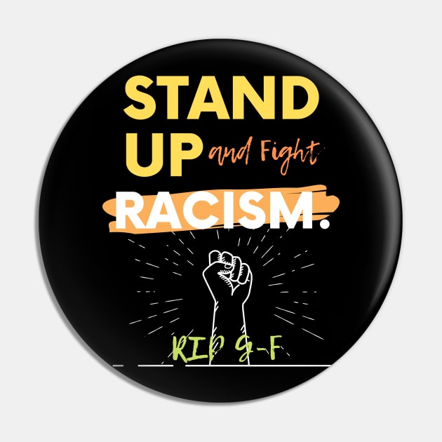 Stand Up To and Fight Racism Rip G-F T-Shirt Pin by Just Me Store