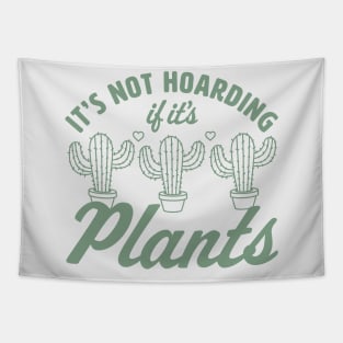 It's Not Hoarding if It's Plants - Cactus Lover Plant Lover Tapestry