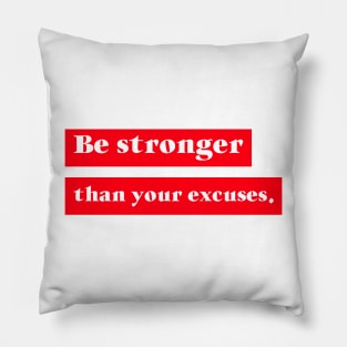 Be Better than your Excuses Pillow