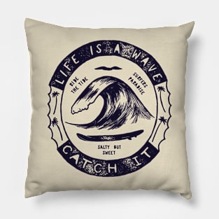 Life is a wave catch it Pillow