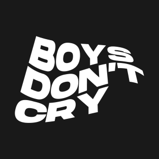 boys don't cry T-Shirt