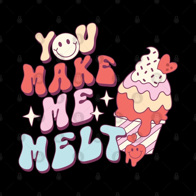 You Make Me Melt by Pop Cult Store