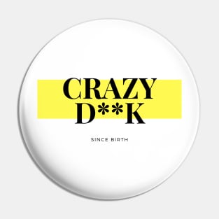 Crazy D**k Pin